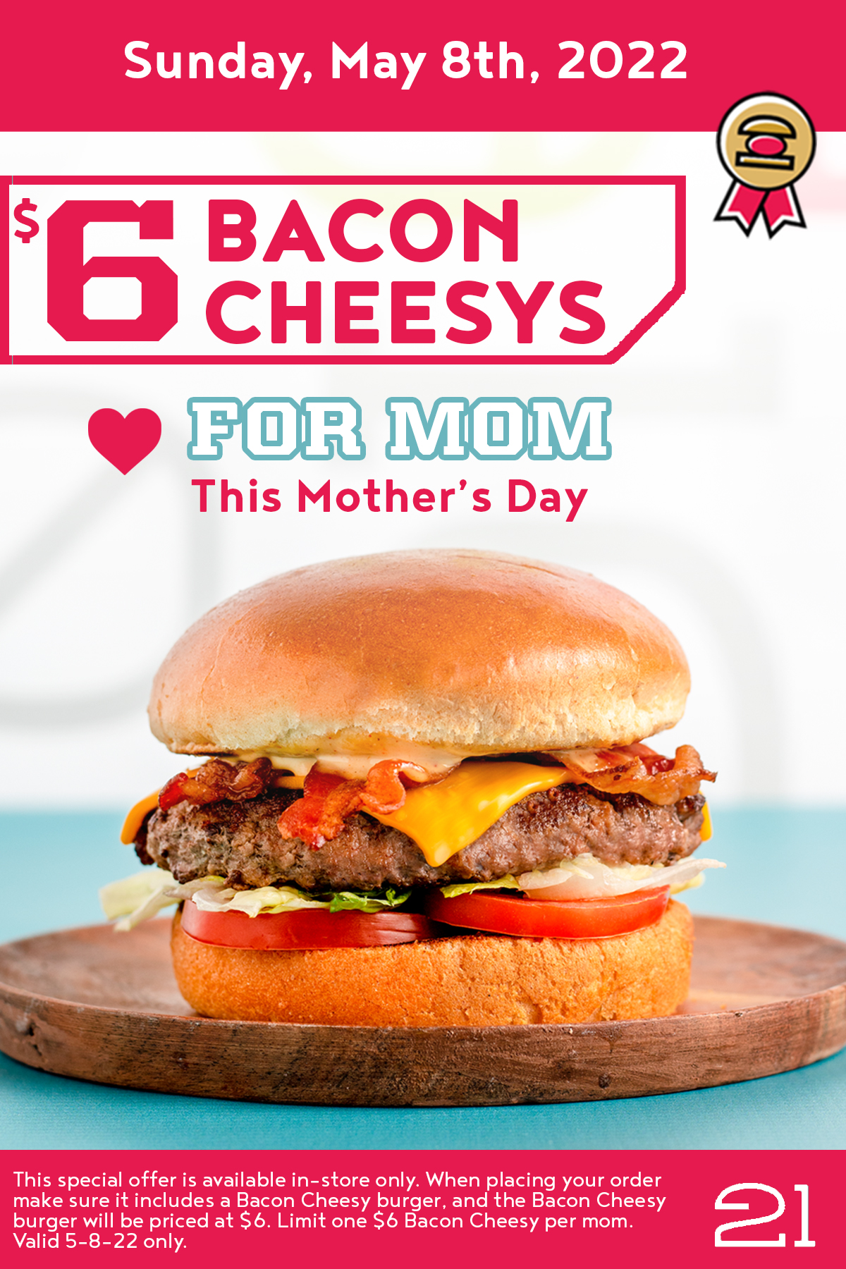 $6  Bacon Cheesys For Mom on Sunday May 8th